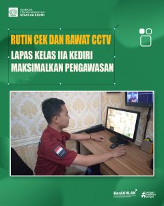 Rutin Cek dan Rawat CCTV, Lapas Kediri Maksimalkan Pengawasan