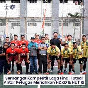 KOMPETITIF! LAGA FINAL FUTSAL ANTAR PETUGAS LAPAS KELAS I MALANG MERIAHKAN HDKD & HUT RI