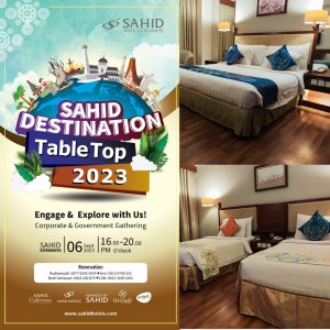 Sahid Destination Table Top 2023 Explore & Engage With Us! Surabaya