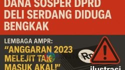 Dana Sosper DPRD Deli Serdang Diduga Bengkak, Lembaga AMPR : Anggaran 2023 Melejit Tak Masuk Akal!