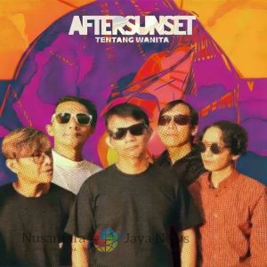 Kolaborasi Bareng 8 Musisi Legendaris Tanah Air, AFTERSUNSET Rilis Album “Tentang Wanita”