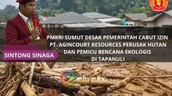 PMKRI Sumatera Utara desak Pemerintah cabut Izin PT Agincourt Resources Perusak Hutan dan Pemicu Bencana Ekologis Di Tapanuli