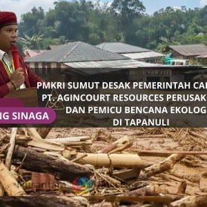 PMKRI Sumatera Utara desak Pemerintah cabut Izin PT Agincourt Resources Perusak Hutan dan Pemicu Bencana Ekologis Di Tapanuli