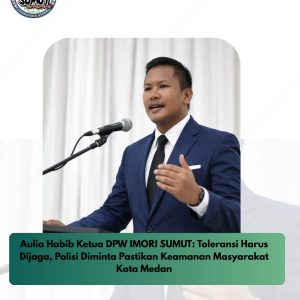 Seruan Jaga Kerukunan di Medan, Aulia Habib Ketua DPW IMORI Sumut Minta Kepolisian Bertindak Tegas