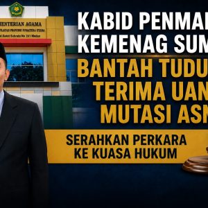 Bantah Tuduhan Jual Beli Mutasi ASN, Kabid Penmad Kemenag Sumut Tempuh Jalur Hukum