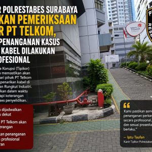 Sat Tipikor Polrestabes Surabaya Jadwalkan Pemeriksaan Pelapor PT Telkom, Tegaskan Penanganan Kasus Penarikan Kabel Dilakukan Secara Profesional