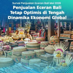 Penjualan Eceran Bali Tetap OptimisdiTengah Dinamika Ekonomi Global