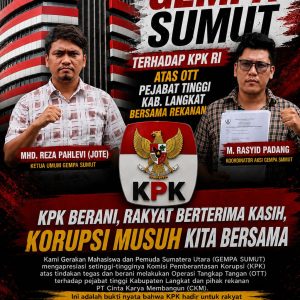 GEMPA Sumut Apresiasi Gerak Cepat KPK RI Terkait Dugaan OTT Pejabat Tinggi Kabupaten Langkat dan Rekanan