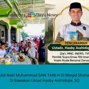 Maulid Nabi Muhammad SAW 1448 h di Masjid Shuhada Dibawakan Ustad Hasby Asshidiqie, SQ