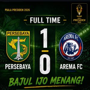 Persebaya Tembus Final Piala Presiden 2026! Taklukkan Arema FC 1-0 dalam Derbi Jatim Sarat Drama