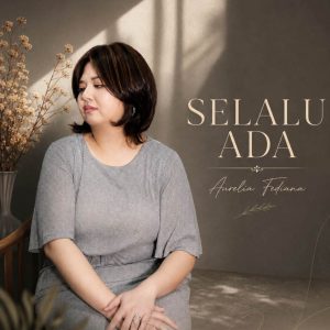 Aurelia Fediana Rilis Lagu “Selalu Ada”, Temukan Iman di Tengah Luka