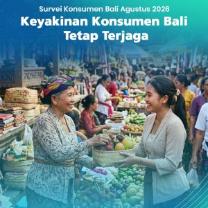 OPTIMISME KONSUMEN BALI TETAP KUAT DI TENGAH NORMALISASI AKTIVITAS EKONOMI