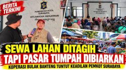 Sewa Lahan Ditagih Tapi Pasar Tumpah Dibiarkan, Koperasi Bulak Banteng Tuntut Keadilan Pemkot Surabaya